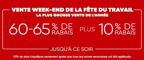 60% + 10 - 15% de rabais supplémentaire sur tout