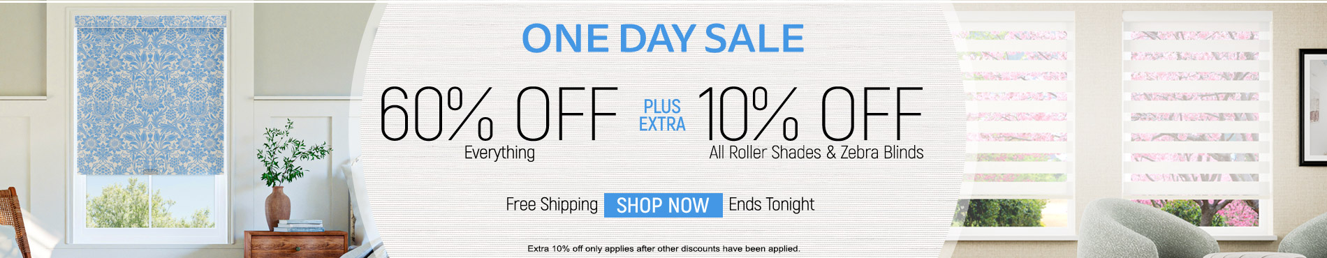 60% off everything plus extra 10% off roller shades