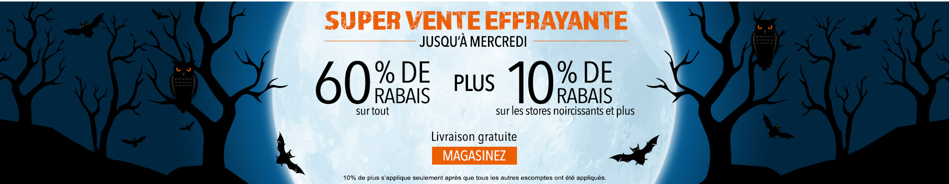 Jusqu'à 60% de rabais sur tout + 10% de rabais sur tous les stores occultants et plus