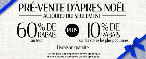 60% de rabais sur tout + 10% supplémentaire sur les stores les plus populaires