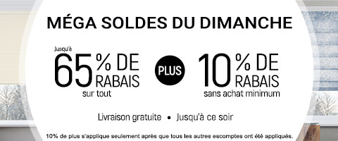 Jusqu'à 65% de rabais sur tout + 10% de rabais sur les toiles à rouleau et stores cellulaires