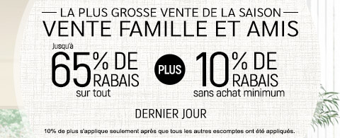 Jusqu'à 65% de rabais sur tout + 10% de rabais