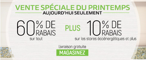 60% de rabais sur tout plus 10% de rabais sur tous les stores écoénergétiques et plus