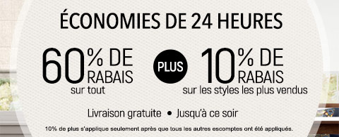 60% de rabais sur tout + 10% supplémentaire sur les styles les plus vendus