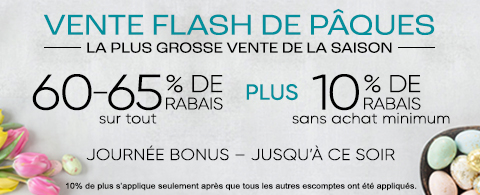 60-65% de rabais sur tout + 10% supplémentaire