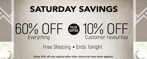 60% off everything + extra 10% off customer favourites