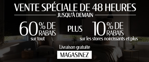 60% de rabais sur tout + 10% de rabais sur tous les stores noircissants et plus