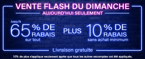 60-65% de rabais sur tout + 10% supplémentaire