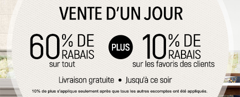60% de rabais sur tout + 10% supplémentaire sur les favoris des clients