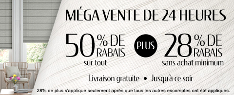 50% de rabais sur tout + 28% de rabais sur les toiles à rouleau et stores cellulaires
