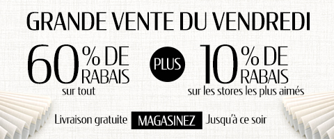 60% de rabais sur tout + 10% supplémentaire sur les stores les plus appréciés