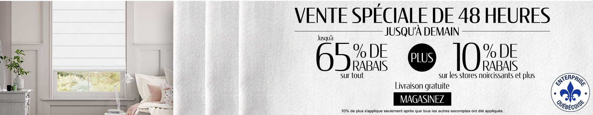 Jusqu'à 65% de rabais sur tout + 10% de rabais sur tous les stores occultants et plus