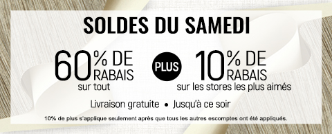 60% de rabais sur tout + 10% supplémentaire sur les stores les plus appréciés