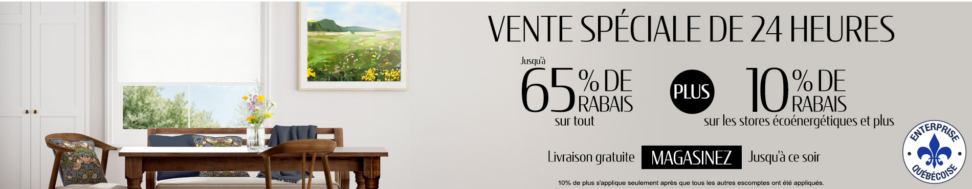 65% de rabais sur tout plus 10% de rabais sur tous les stores écoénergétiques et plus