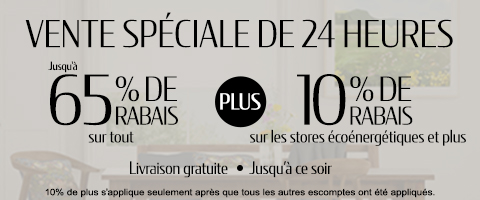 60% de rabais sur tout plus 10% de rabais sur les stores écoénergétiques et plus