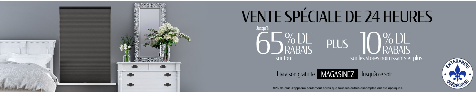 Jusqu'à 65% de rabais sur tout + 10% de rabais sur tous les stores occultants et plus