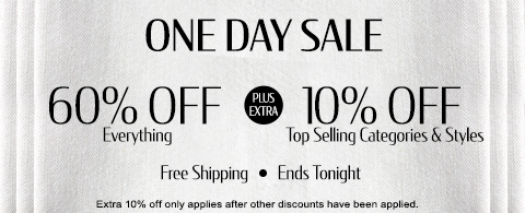 60% off everything + extra 10% off Top Selling Categories & Styles