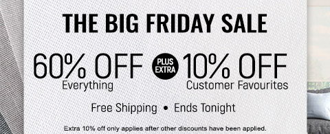 60% off everything + extra 10% off customer favourites