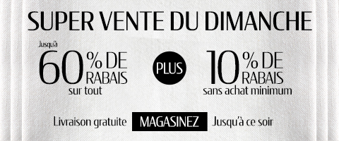 Jusqu'à 60% + 10% de rabais supplémentaire sur tout