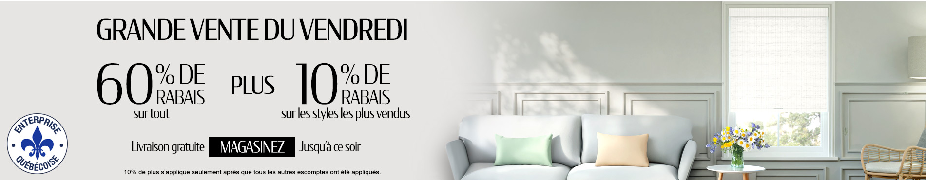 60% de rabais sur tout + 10% supplémentaire sur les stores les les catégories et styles les plus vendus