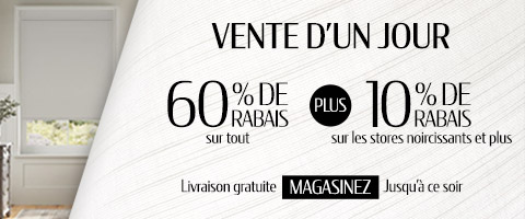60% de rabais sur tout + 10% de rabais sur tous les stores noircissants et plus