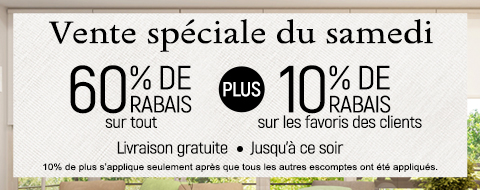 60% de rabais sur tout + 10% supplémentaire sur les favoris des clients