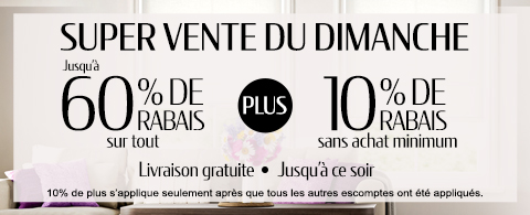 Jusqu'à 60% + 10% de rabais supplémentaire sur tout