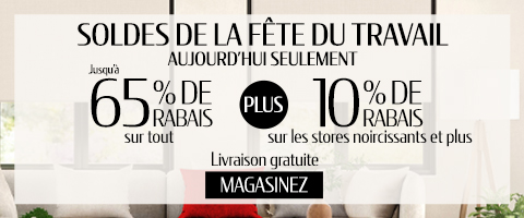 Jusqu'à 65% de rabais sur tout + 10% de rabais sur tous les stores occultants et plus