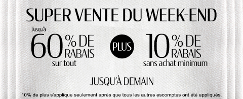 Jusqu'à 60% + 10% de rabais supplémentaire sur tout