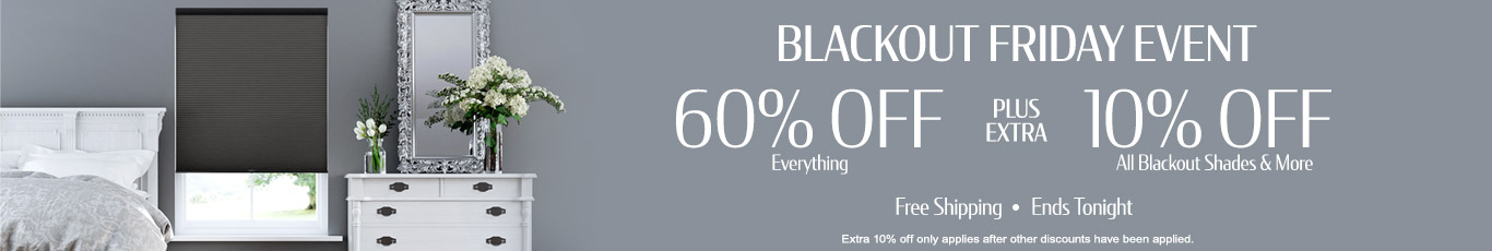 60% off everything + 10% off All Blackout Shades & More