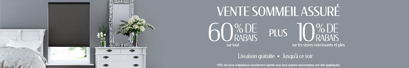 60% de rabais sur tout + 10% de rabais sur tous les stores noircissants et plus