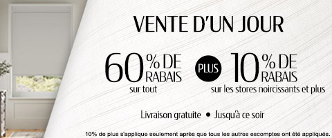 60% de rabais sur tout + 10% de rabais sur tous les stores noircissants et plus