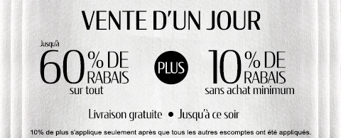 Jusqu'à 60% + 10% de rabais supplémentaire sur tout