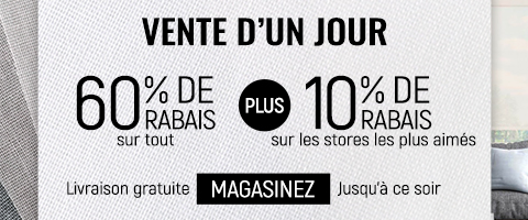 60% de rabais sur tout + 10% supplémentaire sur les stores les plus aimés