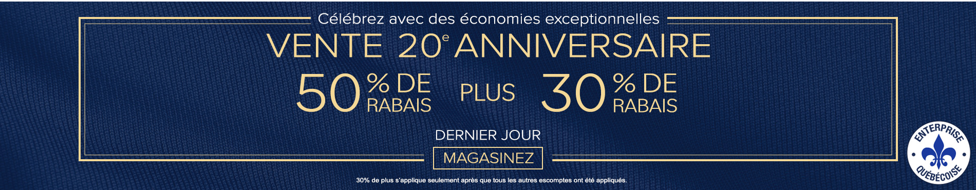 50% + 30% de rabais supplémentaire sur tout