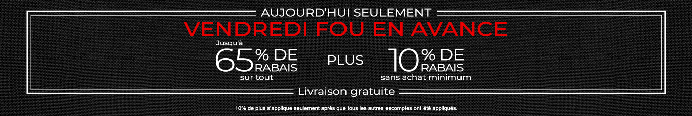 Jusqu'à 65% + 10% de rabais supplémentaire sur tout