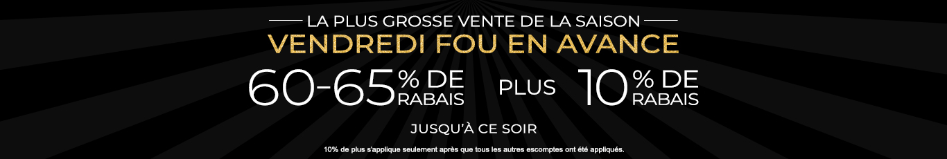 60-65% de rabais sur tout + 10% supplémentaire