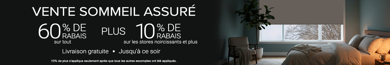 60% de rabais sur tout + 10% de rabais sur tous les stores noircissants et plus