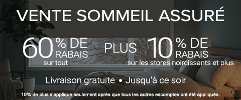 60% de rabais sur tout + 10% de rabais sur tous les stores noircissants et plus