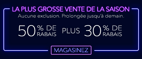 50% + 30% de rabais supplémentaire sur tout