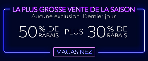 50% + 30% de rabais supplémentaire sur tout