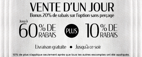 Jusqu'à 60% + 10% de rabais supplémentaire sur tout