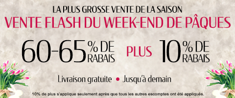 60-65% de rabais sur tout + 10% supplémentaire