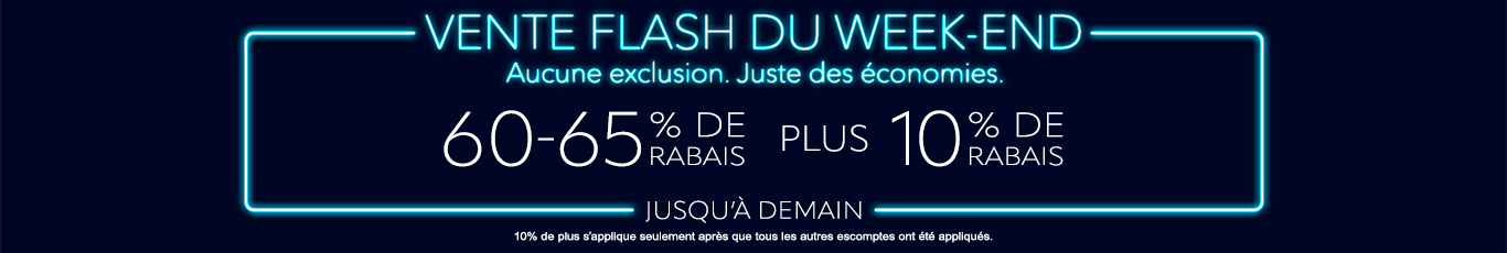 60-65% de rabais sur tout + 10% supplémentaire