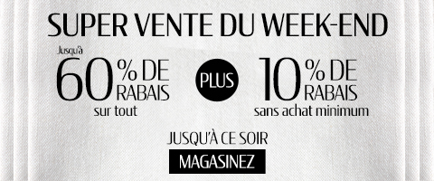 Jusqu'à 60% + 10% de rabais supplémentaire sur tout