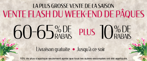 60-65% de rabais sur tout + 10% supplémentaire