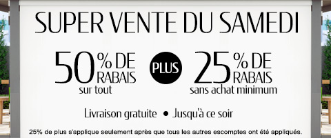 50% de rabais sur tout + 20% de rabais sur les toiles à rouleau et stores cellulaires