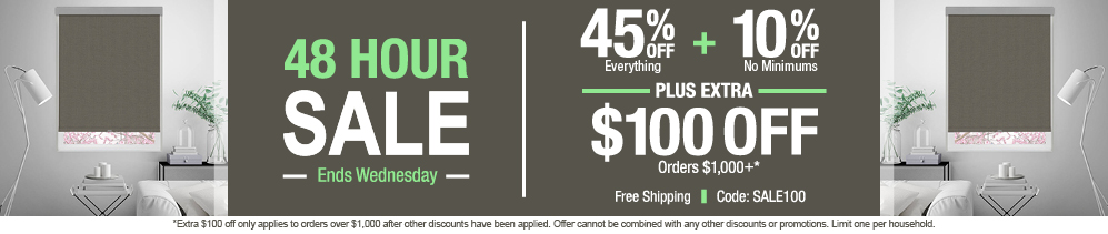 45% off everything + 10% off no minimums plus extra $100 off orders $1,000+
