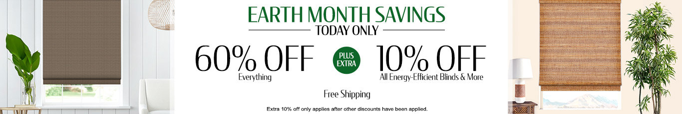 60% off everything plus extra 10% off All Energy-Efficient Blinds & More