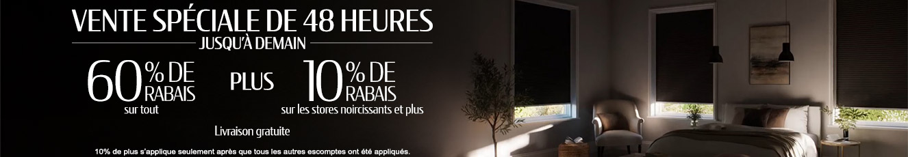 60% de rabais sur tout + 10% de rabais sur tous les stores noircissants et plus